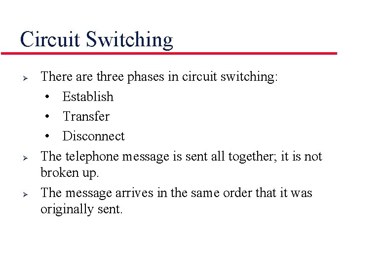 Circuit Switching Ø Ø Ø There are three phases in circuit switching: • Establish