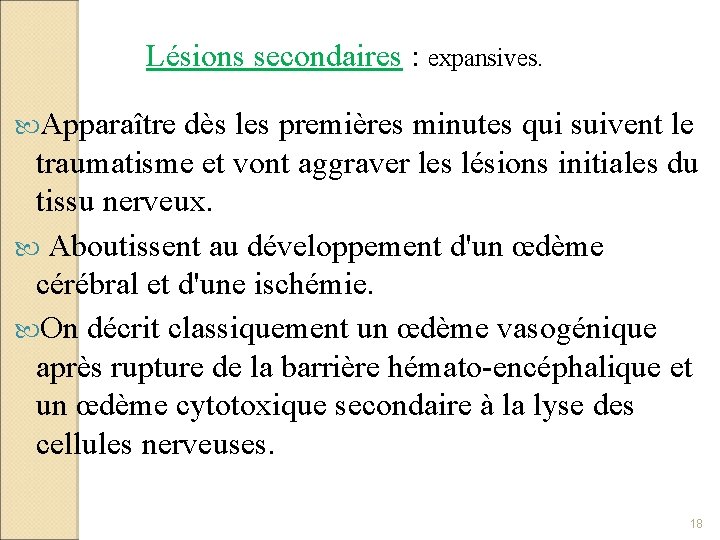 Lésions secondaires : expansives. Apparaître dès les premières minutes qui suivent le traumatisme et