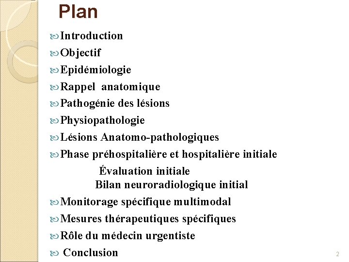 Plan Introduction Objectif Epidémiologie Rappel anatomique Pathogénie des lésions Physiopathologie Lésions Anatomo-pathologiques Phase préhospitalière