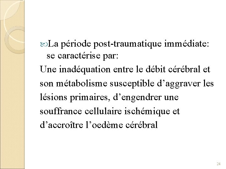  La période post-traumatique immédiate: se caractérise par: Une inadéquation entre le débit cérébral