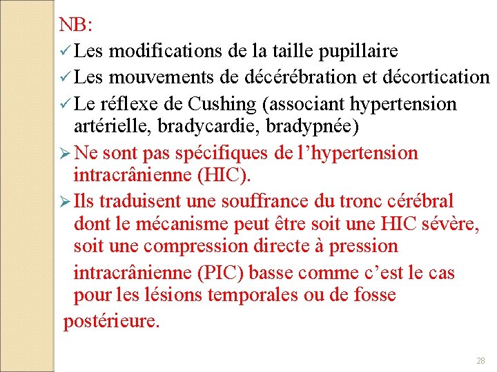 NB: ü Les modifications de la taille pupillaire ü Les mouvements de décérébration et