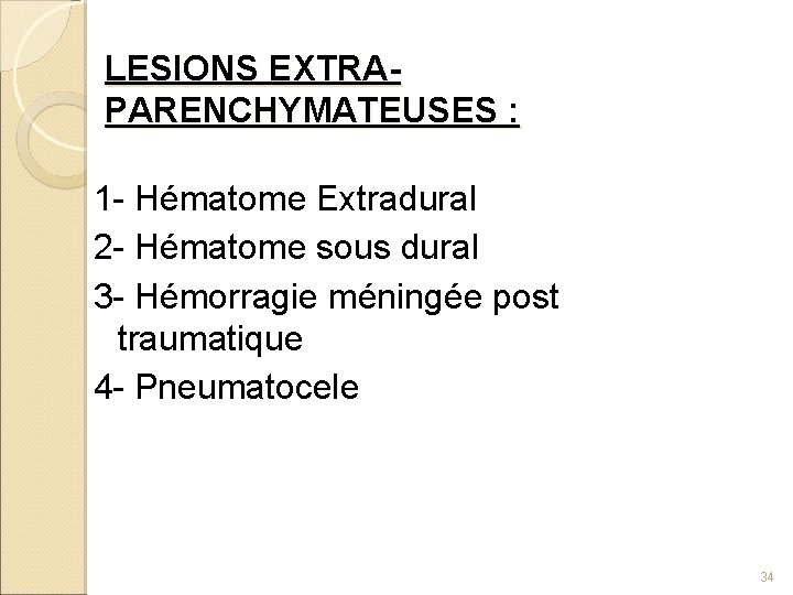 LESIONS EXTRAPARENCHYMATEUSES : 1 - Hématome Extradural 2 - Hématome sous dural 3 -