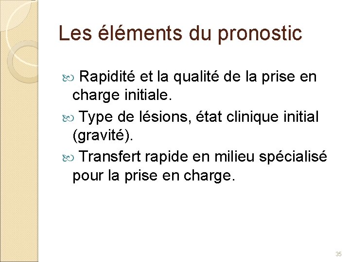 Les éléments du pronostic Rapidité et la qualité de la prise en charge initiale.