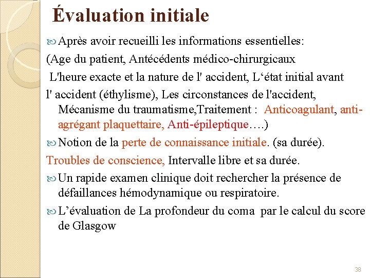 Évaluation initiale Après avoir recueilli les informations essentielles: (Age du patient, Antécédents médico-chirurgicaux L'heure