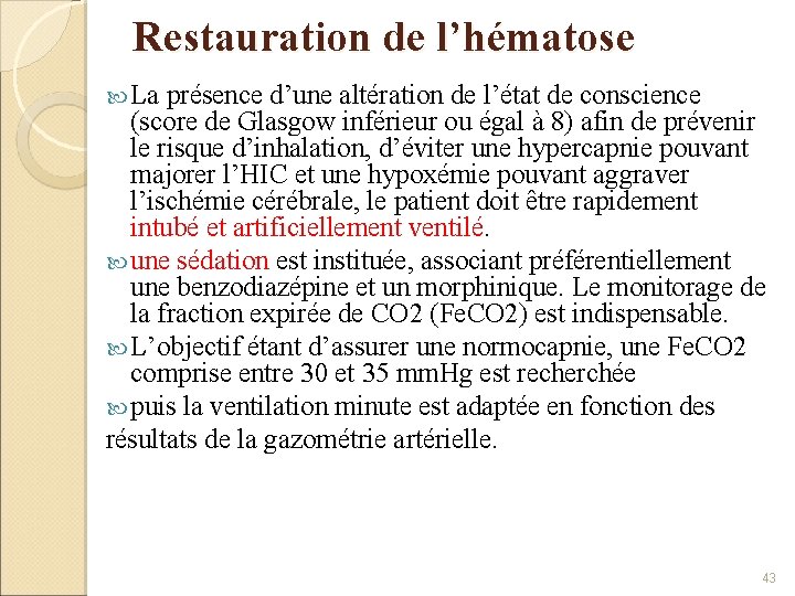 Restauration de l’hématose La présence d’une altération de l’état de conscience (score de Glasgow