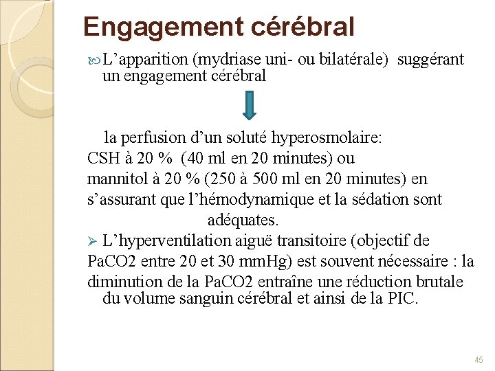 Engagement cérébral L’apparition (mydriase uni- ou bilatérale) suggérant un engagement cérébral la perfusion d’un