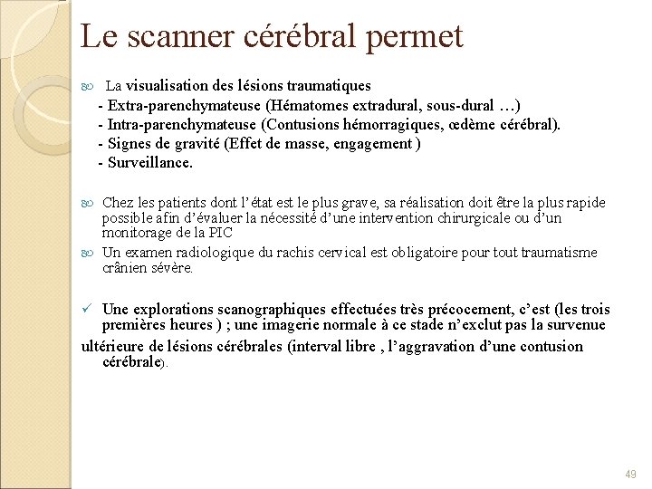 Le scanner cérébral permet La visualisation des lésions traumatiques - Extra-parenchymateuse (Hématomes extradural, sous-dural