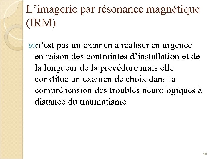 L’imagerie par résonance magnétique (IRM) n’est pas un examen à réaliser en urgence en