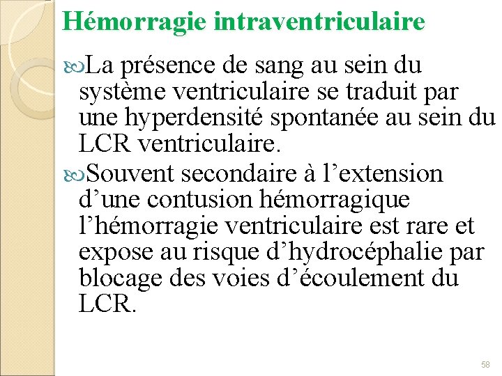 Hémorragie intraventriculaire La présence de sang au sein du système ventriculaire se traduit par
