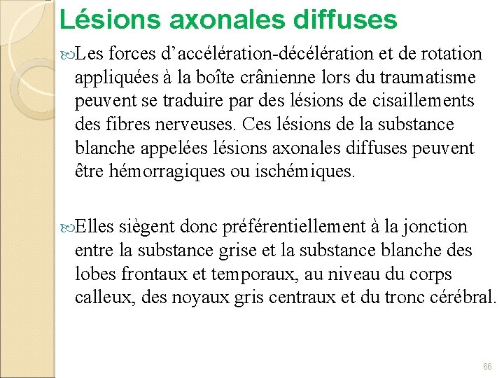 Lésions axonales diffuses Les forces d’accélération-décélération et de rotation appliquées à la boîte crânienne