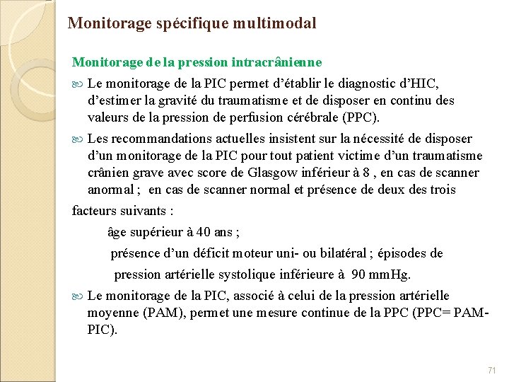 Monitorage spécifique multimodal Monitorage de la pression intracrânienne Le monitorage de la PIC permet