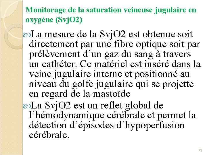 Monitorage de la saturation veineuse jugulaire en oxygène (Svj. O 2) La mesure de