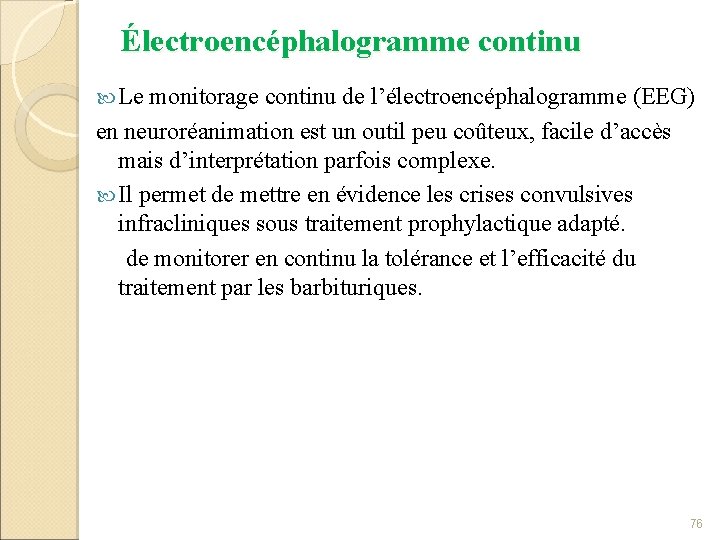 Électroencéphalogramme continu Le monitorage continu de l’électroencéphalogramme (EEG) en neuroréanimation est un outil peu