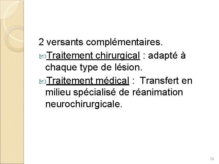 2 versants complémentaires. Traitement chirurgical : adapté à chaque type de lésion. Traitement médical