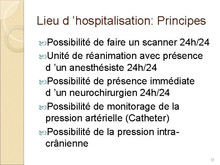 Lieu d ’hospitalisation: Principes Possibilité de faire un scanner 24 h/24 Unité de réanimation