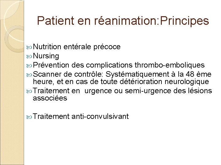 Patient en réanimation: Principes Nutrition entérale précoce Nursing Prévention des complications thrombo-emboliques Scanner de