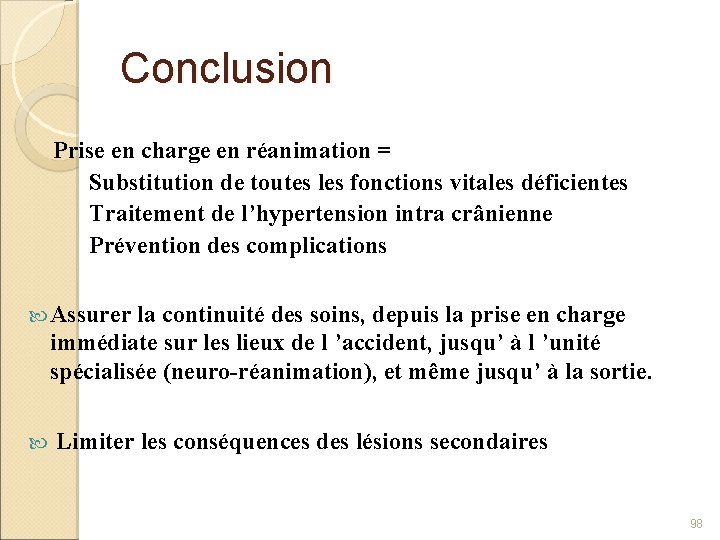 Conclusion Prise en charge en réanimation = Substitution de toutes les fonctions vitales déficientes