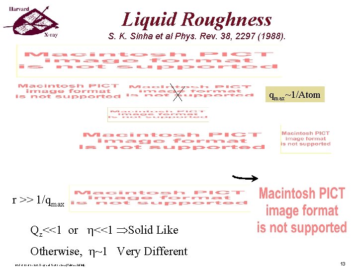 Liquid Roughness S. K. Sinha et al Phys. Rev. 38, 2297 (1988). qmax~1/Atom r Liquid Roughness S. K. Sinha et al Phys. Rev. 38, 2297 (1988). qmax~1/Atom r