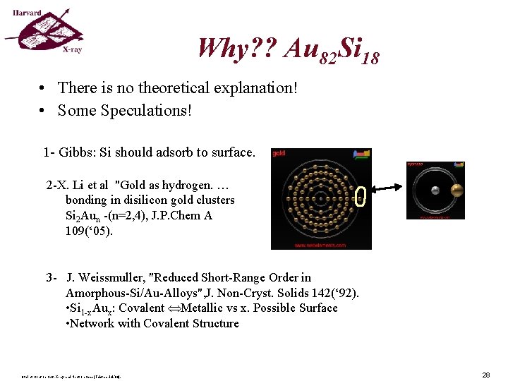 Why? ? Au 82 Si 18 • There is no theoretical explanation! • Some Why? ? Au 82 Si 18 • There is no theoretical explanation! • Some