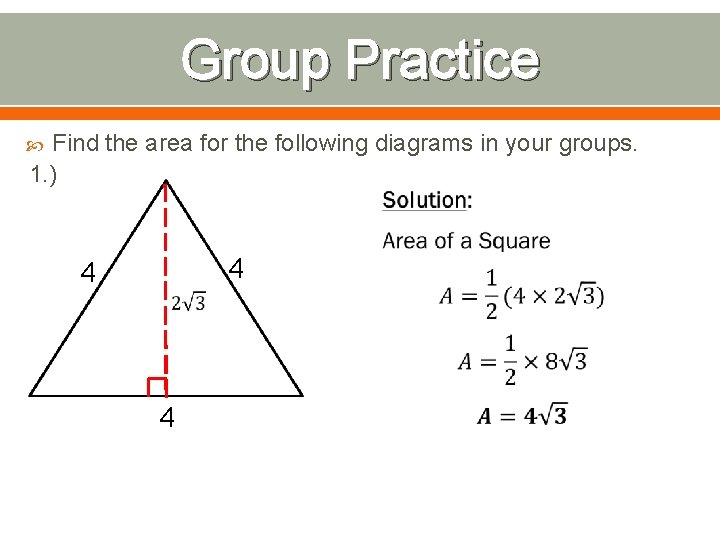 Group Practice Find the area for the following diagrams in your groups. 1. )