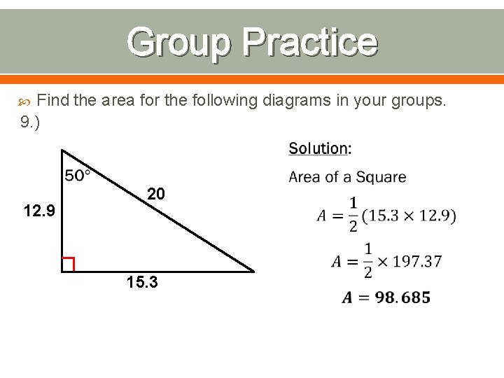 Group Practice Find the area for the following diagrams in your groups. 9. )