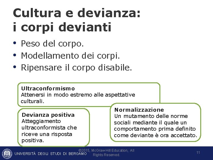 Cultura e devianza: i corpi devianti • Peso del corpo. • Modellamento dei corpi. Cultura e devianza: i corpi devianti • Peso del corpo. • Modellamento dei corpi.