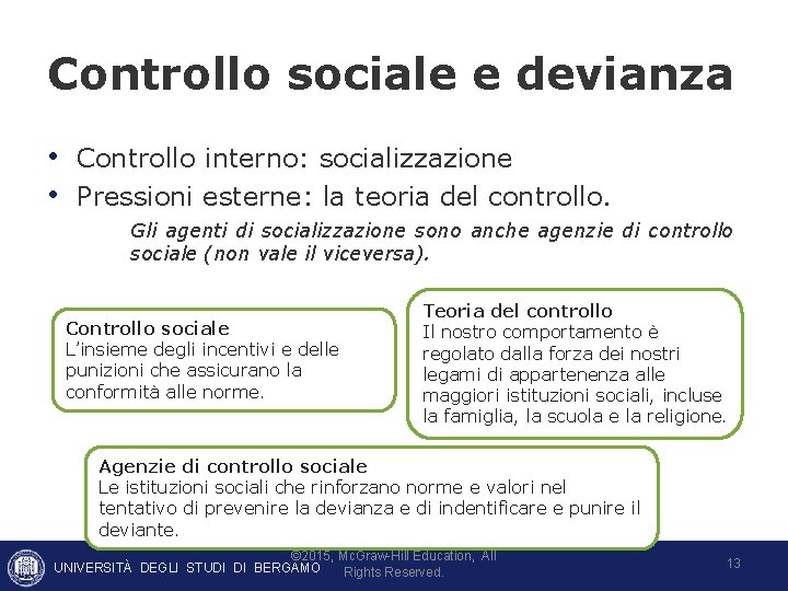 Controllo sociale e devianza • Controllo interno: socializzazione • Pressioni esterne: la teoria del Controllo sociale e devianza • Controllo interno: socializzazione • Pressioni esterne: la teoria del