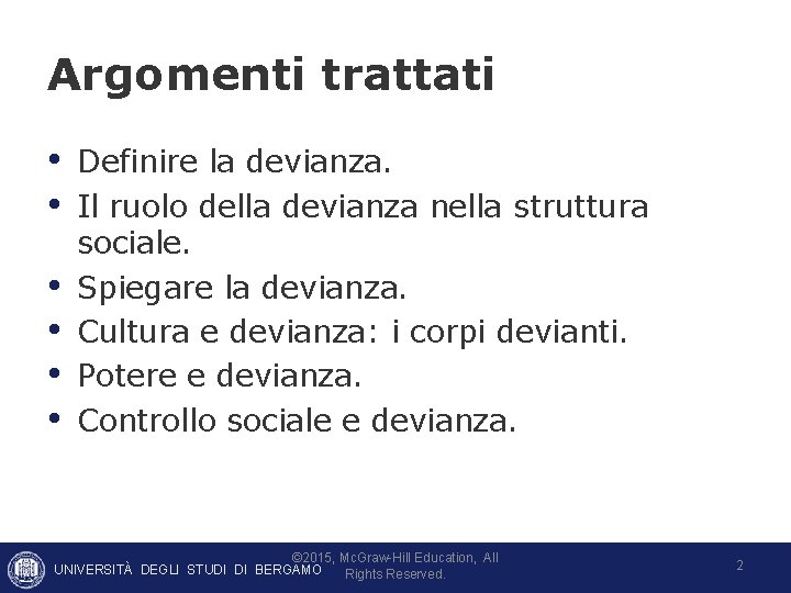 Argomenti trattati • Definire la devianza. • Il ruolo della devianza nella struttura • Argomenti trattati • Definire la devianza. • Il ruolo della devianza nella struttura •