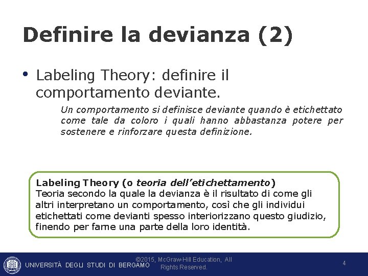Definire la devianza (2) • Labeling Theory: definire il comportamento deviante. Un comportamento si Definire la devianza (2) • Labeling Theory: definire il comportamento deviante. Un comportamento si