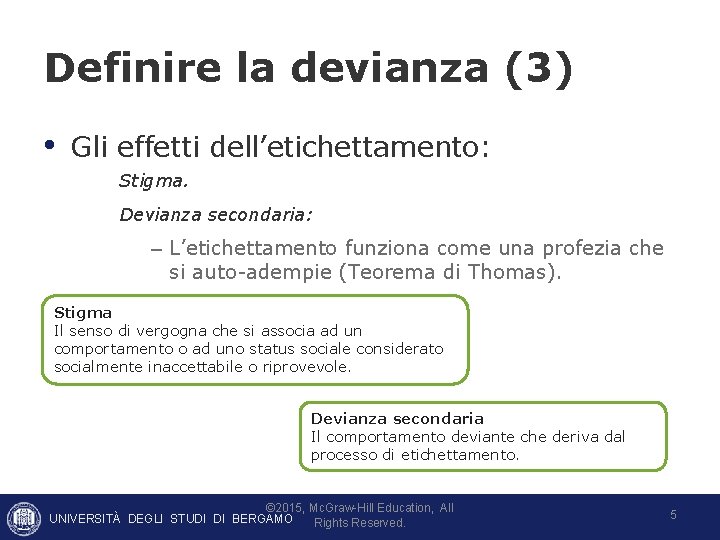 Definire la devianza (3) • Gli effetti dell’etichettamento: Stigma. Devianza secondaria: – L’etichettamento funziona Definire la devianza (3) • Gli effetti dell’etichettamento: Stigma. Devianza secondaria: – L’etichettamento funziona