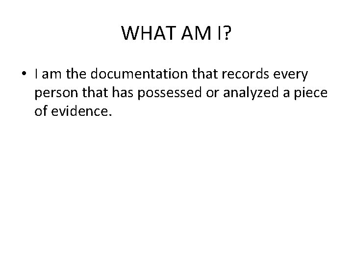 WHAT AM I? • I am the documentation that records every person that has