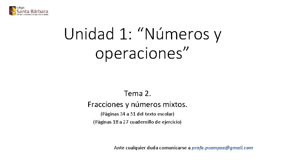 Unidad 1: “Números y operaciones” Tema 2. Fracciones y números mixtos. (Páginas 34 a