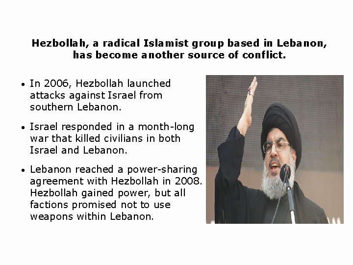 Hezbollah, a radical Islamist group based in Lebanon, has become another source of conflict.