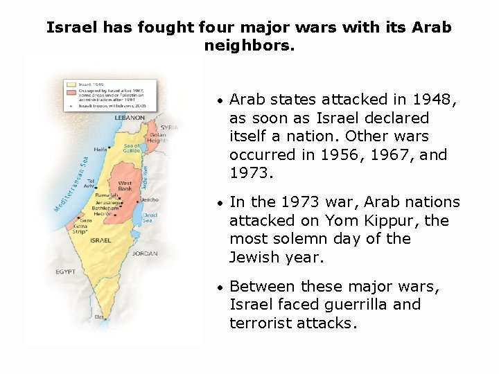 Israel has fought four major wars with its Arab neighbors. • Arab states attacked