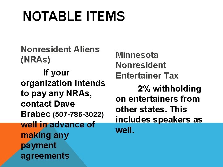 NOTABLE ITEMS Nonresident Aliens (NRAs) If your organization intends to pay any NRAs, contact