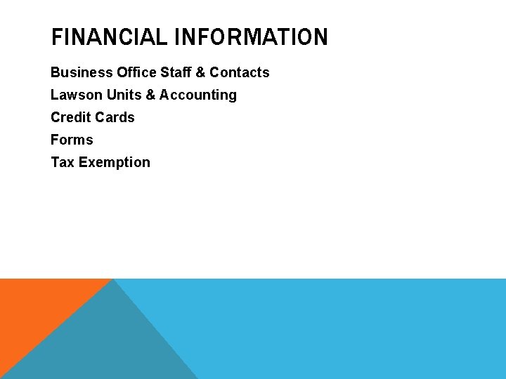 FINANCIAL INFORMATION Business Office Staff & Contacts Lawson Units & Accounting Credit Cards Forms