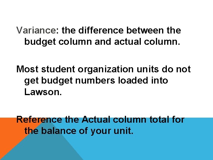 Variance: the difference between the budget column and actual column. Most student organization units