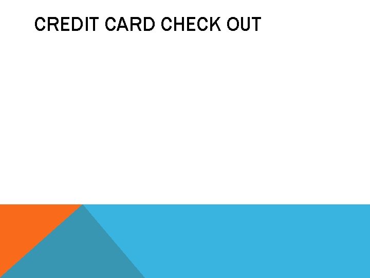 CREDIT CARD CHECK OUT 