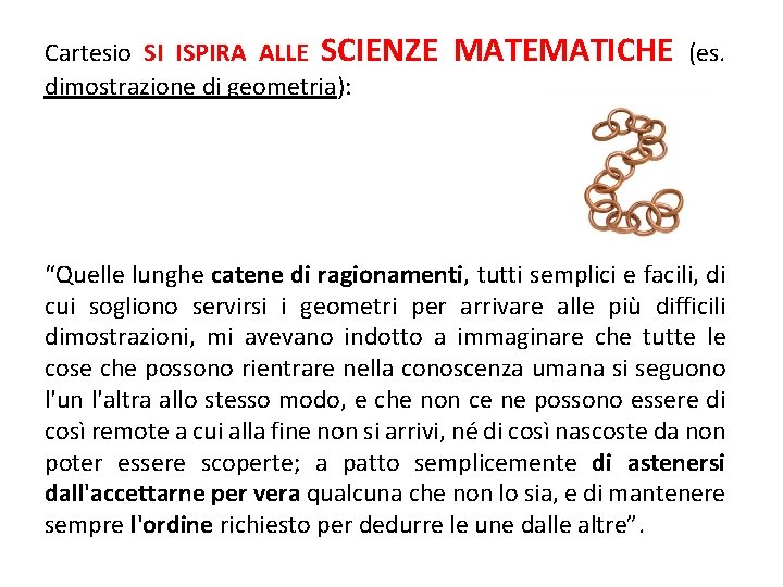 Cartesio SI ISPIRA ALLE SCIENZE dimostrazione di geometria): MATEMATICHE (es. “Quelle lunghe catene di