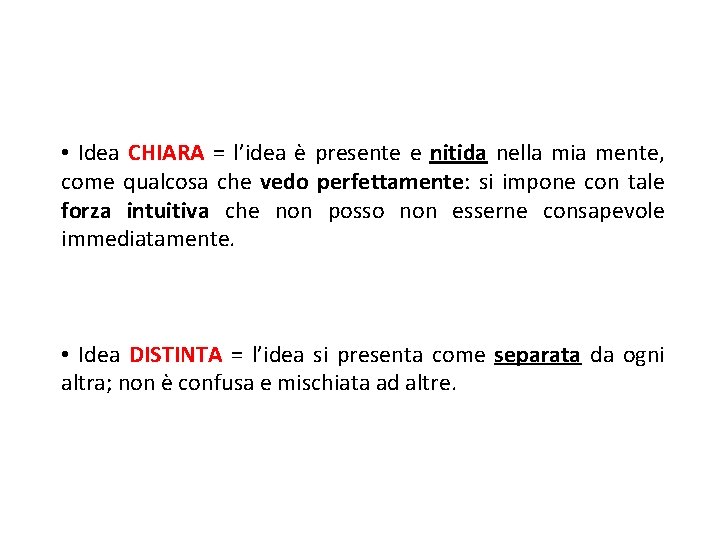  • Idea CHIARA = l’idea è presente e nitida nella mia mente, come