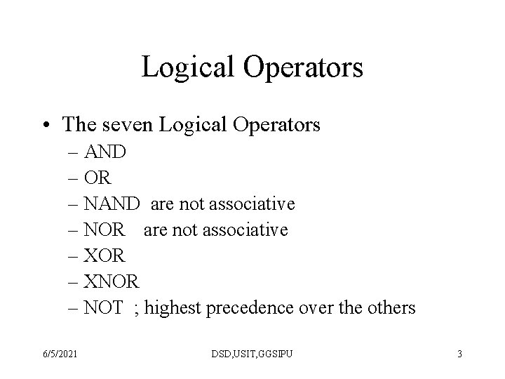 Logical Operators • The seven Logical Operators – AND – OR – NAND are