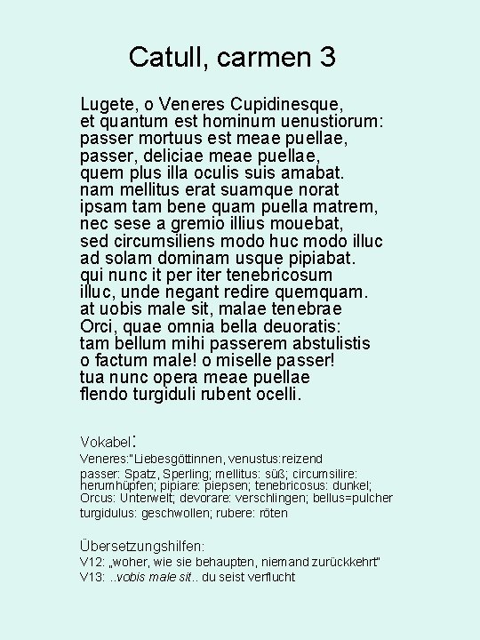 Catull, carmen 3 Lugete, o Veneres Cupidinesque, et quantum est hominum uenustiorum: passer mortuus