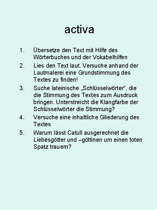 activa 1. 2. 3. 4. 5. Übersetze den Text mit Hilfe des Wörterbuches und