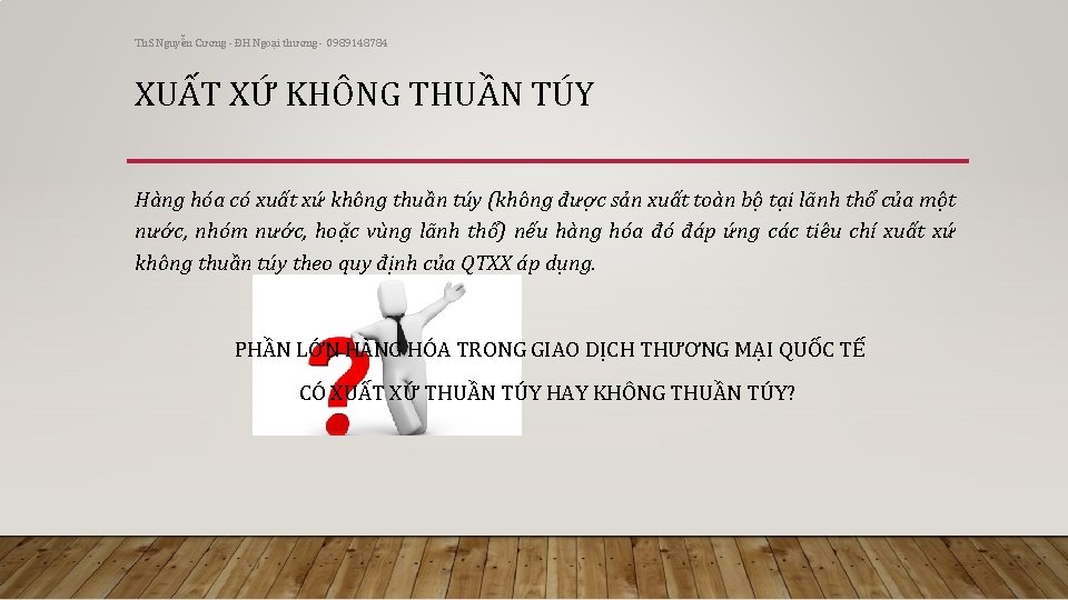 Th. S Nguyễn Cương - ĐH Ngoại thương - 0989148784 XUẤT XỨ KHÔNG THUẦN