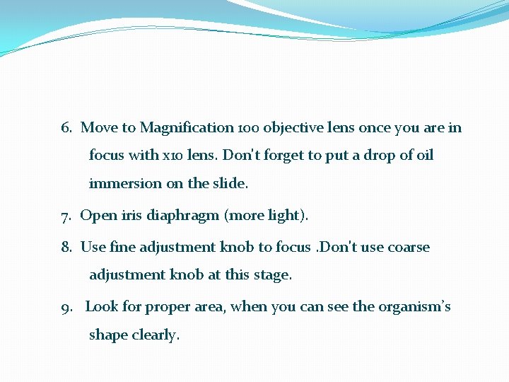 6. Move to Magnification 100 objective lens once you are in focus with x