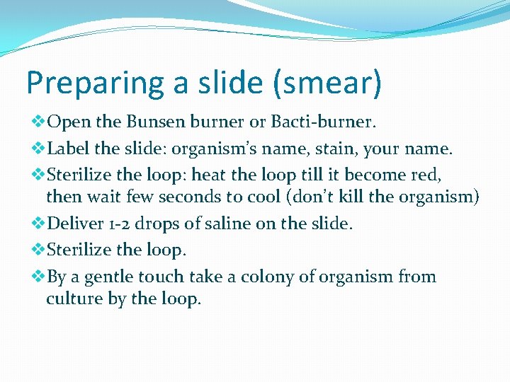Preparing a slide (smear) v. Open the Bunsen burner or Bacti-burner. v. Label the