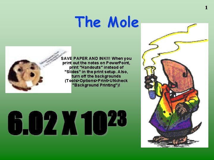 1 The Mole SAVE PAPER AND INK!!! When you print out the notes on