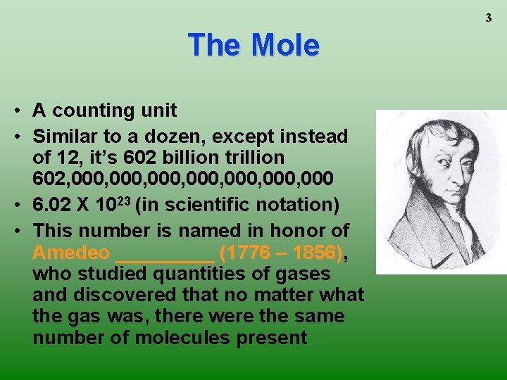 3 The Mole • A counting unit • Similar to a dozen, except instead
