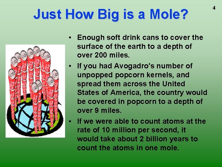 Just How Big is a Mole? • Enough soft drink cans to cover the