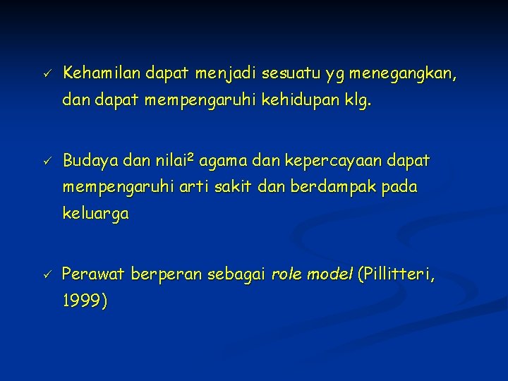 ü Kehamilan dapat menjadi sesuatu yg menegangkan, dan dapat mempengaruhi kehidupan klg. ü Budaya